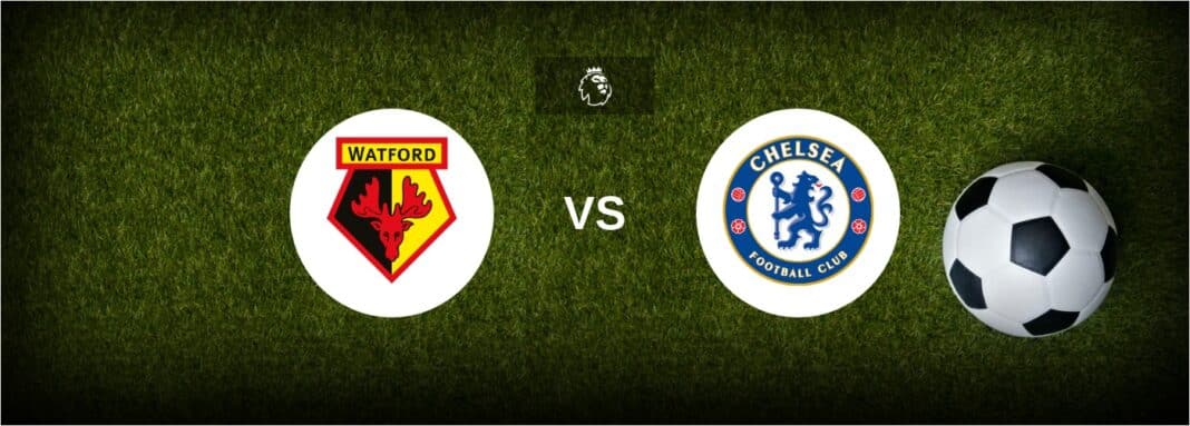Watford vs Chelsea — preview, the best odds and hottest predictions