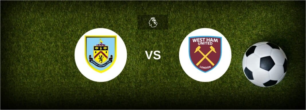 Burnley vs West Ham in Premier League at Turf Moor — preview, the best odds and hottest tips
