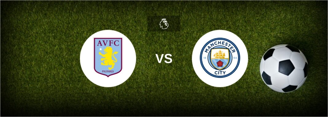 Aston Villa vs Manchester City — Best Odds, Tips, and Prediction
