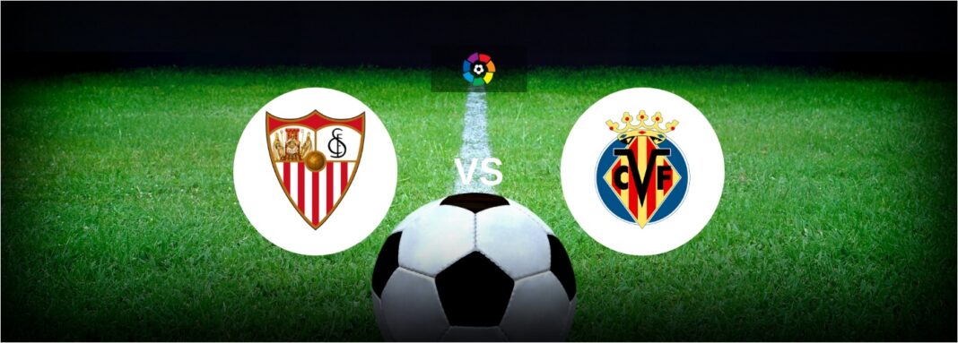 Sevilla vs Villarreal — preview, odds and betting tips
